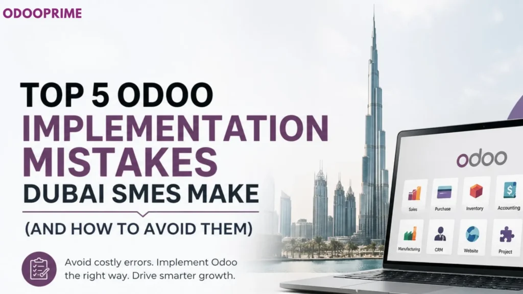 Top 5 Odoo Implementation Mistakes Dubai SMEs Make (And How to Avoid Them)